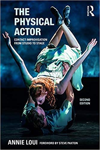The Physical Actor: Contact Improvisation from Studio to Stage (2nd Edition) - Orginal Pdf